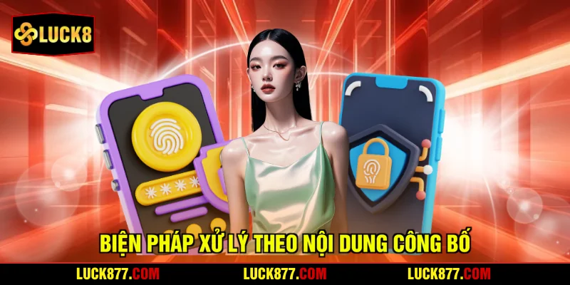 Biện pháp xử lý theo nội dung công bố