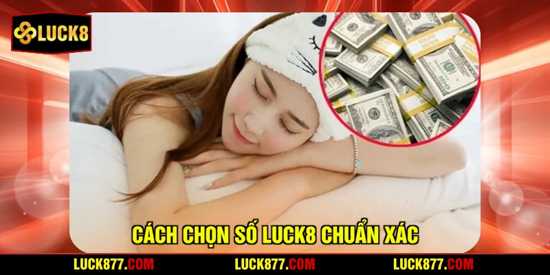 Cách chọn số LUCK8 chuẩn xác