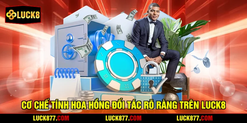 Cơ chế tính hoa hồng đối tác rõ ràng trên LUCK8