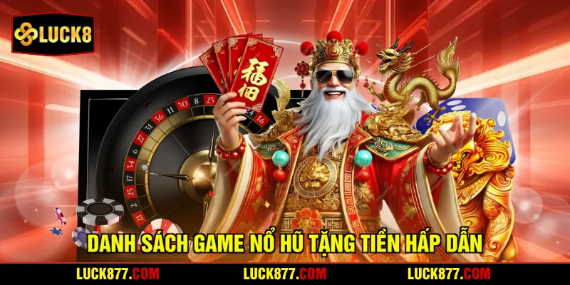 Danh sách game nổ hũ tặng tiền hấp dẫn