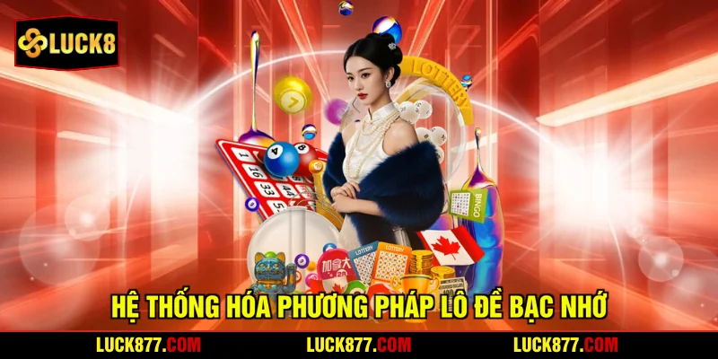 Hệ thống hóa phương pháp lô đề bạc nhớ