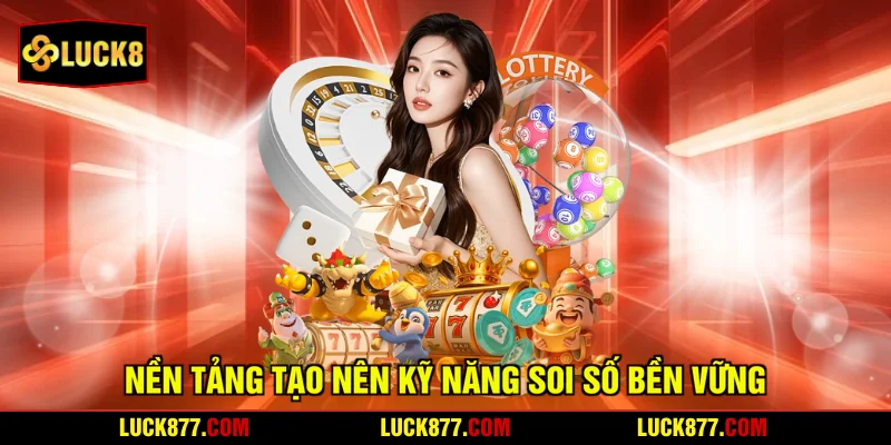 Nền tảng tạo nên kỹ năng soi số bền vững