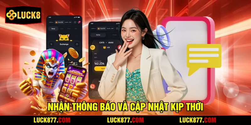 Nhận thông báo & cập nhật kịp thời