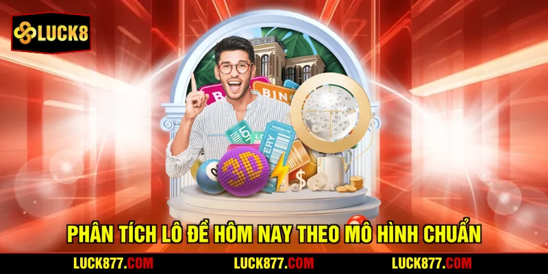 Phân tích lô đề hôm nay theo mô hình chuẩn