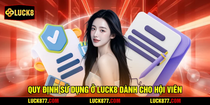 Quy định sử dụng ở LUCK8 dành cho hội viên