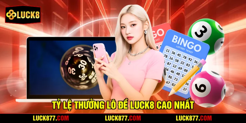 Tỷ lệ thưởng lô đề LUCK8 cao nhất